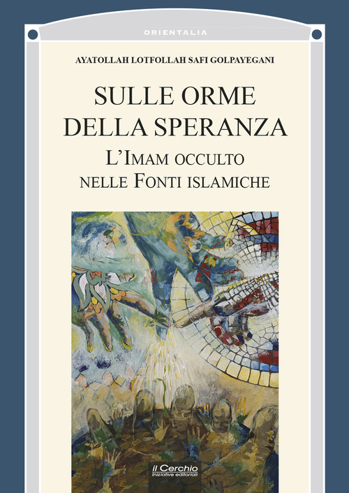 Sulle orme della speranza. L'Imam occulto nelle fonti islamiche