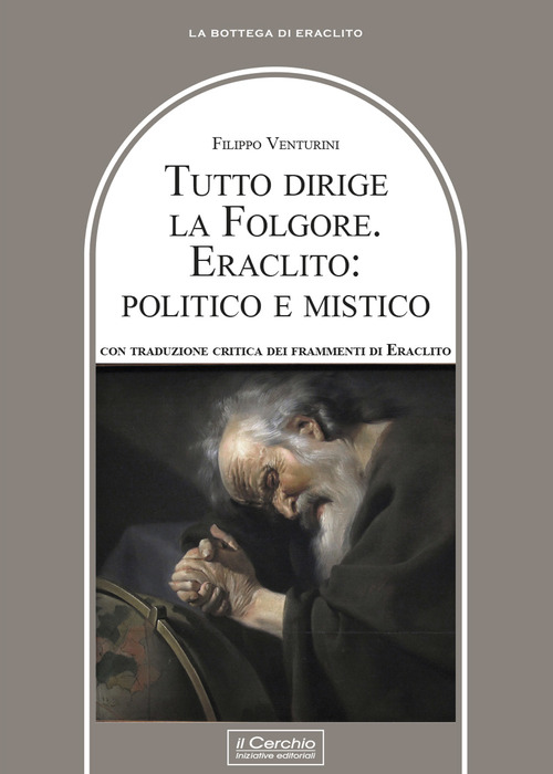 Tutto dirige la folgore. Eraclito: politico e mistico