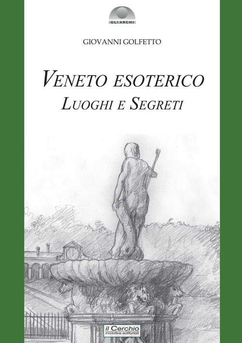 Veneto esoterico. Luoghi e segreti