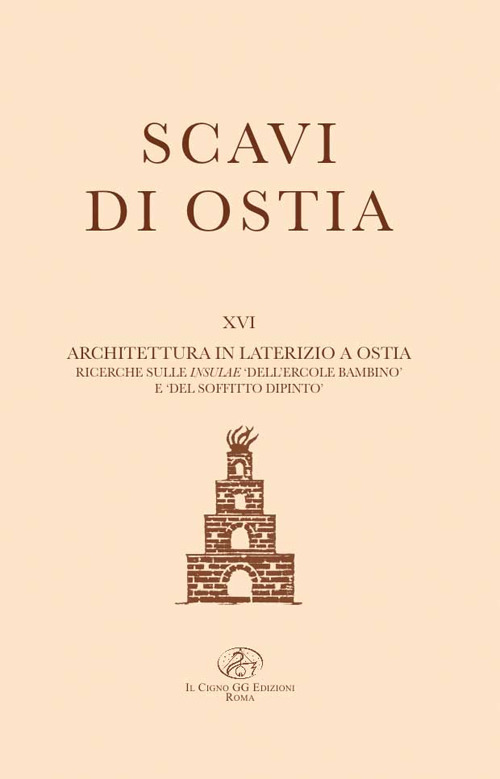 Architettura in laterizio a Ostia. Ricerche sulle insulse dell'&laquo;Ercole bambino&raquo; e del &laquo;Soffitto dipinto&raquo;