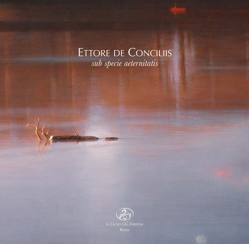 Ettore de Conciliis. Sub specie aeternitatis