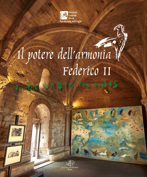 Il potere dell'armonia. Federico II e il &laquo;De arte venandi cum avibus&raquo;. Ediz. italiana e inglese