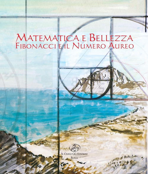 Matematica e bellezza. Fibonacci e il numero aureo