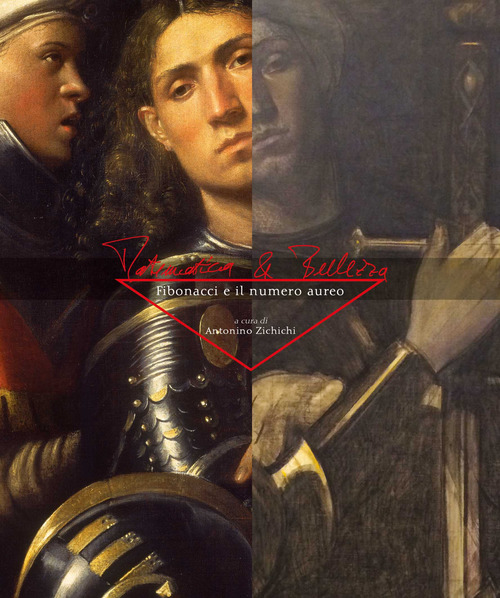 Matematica e bellezza. Fibonacci e il numero aureo. Catalogo della mostra