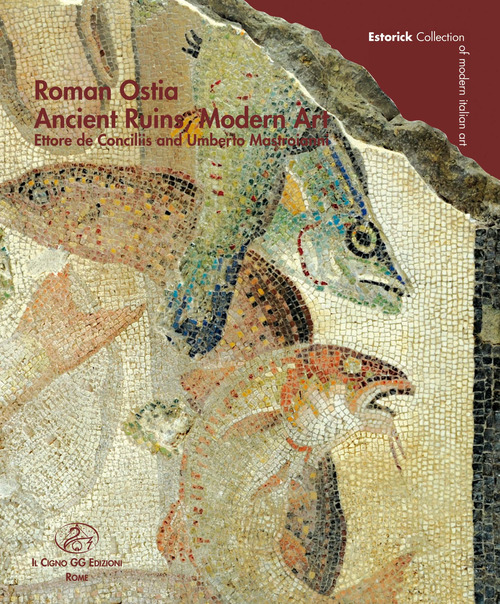 Roman Ostia. Ancient Ruins, Modern Art. Ettore de Conciliis and Umberto Mastroianni