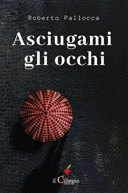 Asciugami gli occhi