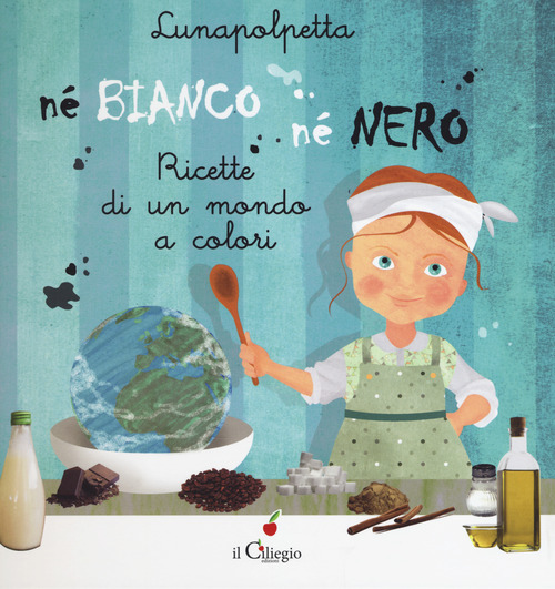 N&eacute; bianco n&eacute; nero. Ricette di un mondo di colori