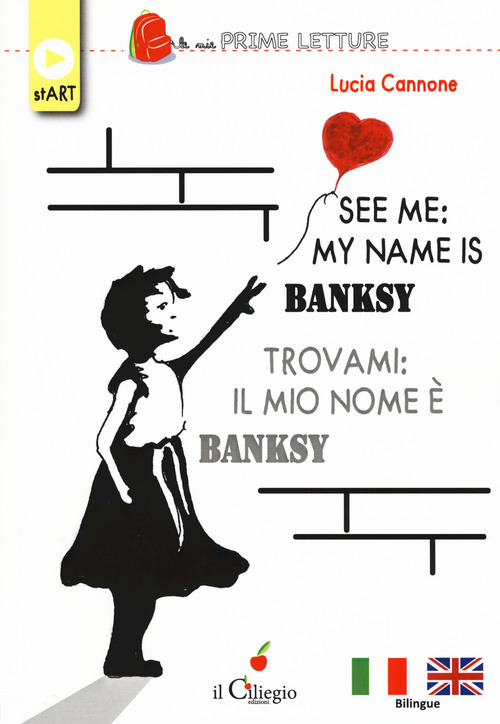 See me: my name is Banksy-Trovami: il mio nome &egrave; Banksy