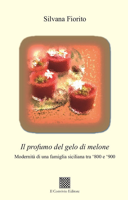 Il profumo del gelo di melone. Modernit&agrave; di una famiglia siciliana tra '800 e '900