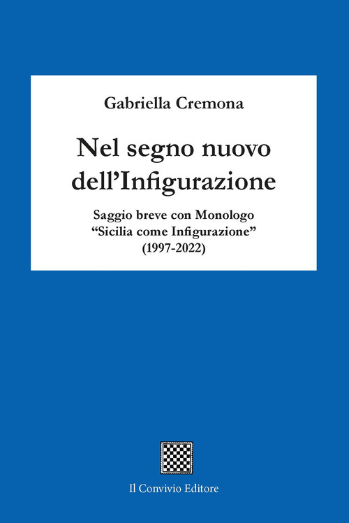 Nel segno nuovo dell'infigurazione. Saggio breve con monologo &laquo;Sicilia come infigurazione&raquo; (1997-2022)