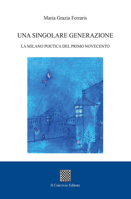 Una singolare generazione. La Milano poetica del primo Novecento