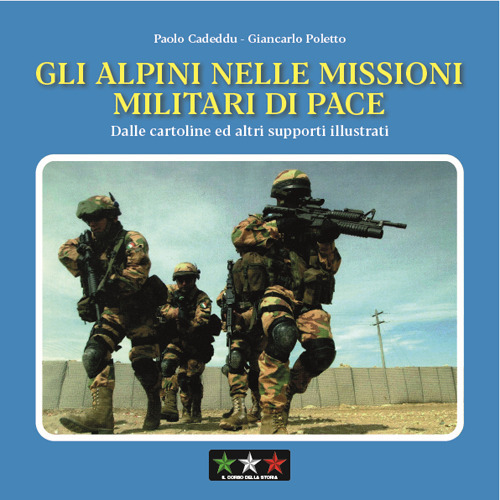 Gli alpini nelle missioni militari di pace. Dalle cartoline ed altri supporti illustrati