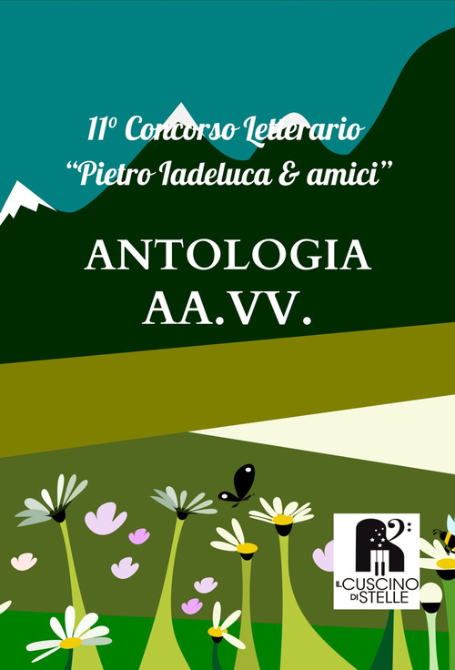 Antologia concorso letterario &laquo;Pietro Iadeluca & amici&raquo;. 11&deg; edizione 2023