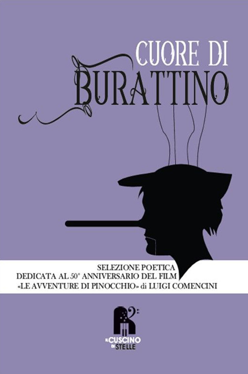Cuore di burattino. Selezione poetica dedicata al 50&deg; anniversario del film &laquo;Le avventure di Pinocchio&raquo; di Luigi Comencini