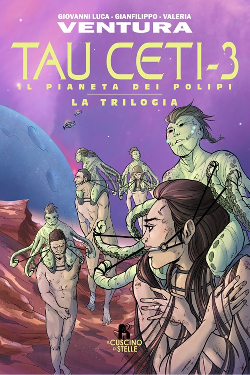 Tau Ceti-3. Il pianeta dei polipi. La trilogia