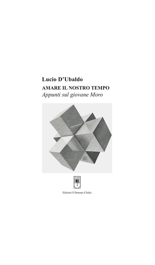 Amare il nostro tempo. Appunti sul giovane Moro