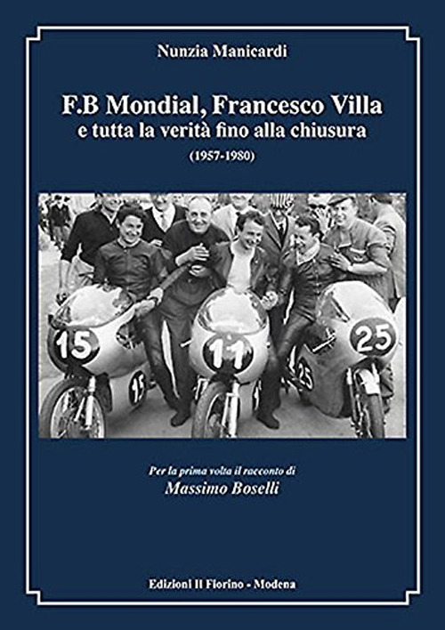 F.B Mondial, Francesco Villa e tutta la verit&agrave; fino alla chiusura (1957-1980)