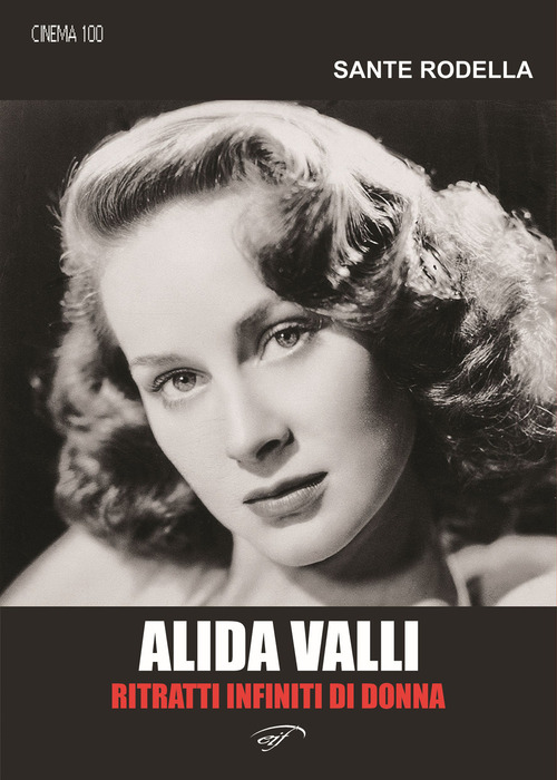 Alida Valli. Ritratti infiniti di donna