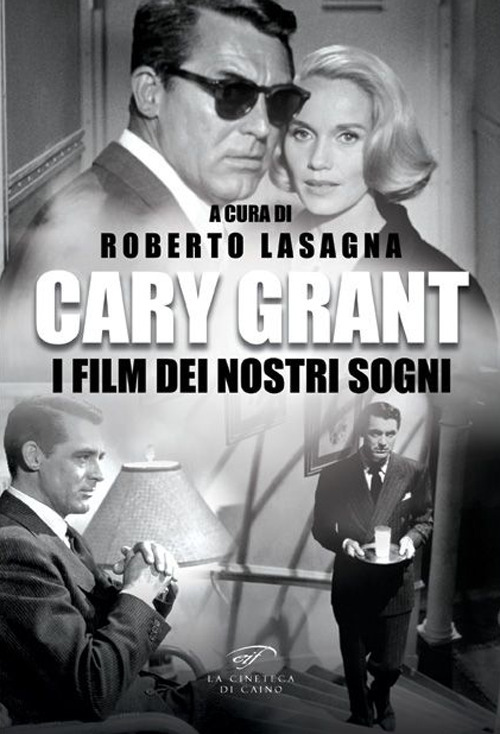 Cary Grant. I film dei nostri sogni