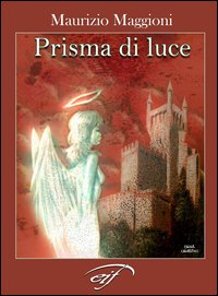 Prisma di luce. Poesie di luce, amore, mare e spirito
