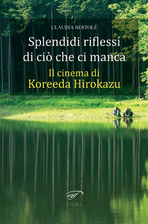 Spendidi riflessi di ciò che ci manca. Il cinema di Koreeda Hirokazu