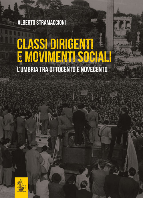 Classi dirigenti e movimenti sociali. L'Umbria tra Ottocento e Novecento