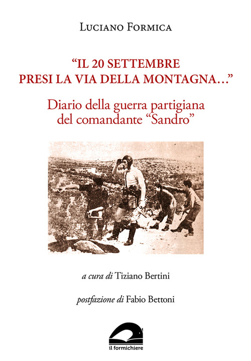 &laquo;Il 20 settembre presi la via della montagna...&raquo;. Diario della guerra partigiana del comandante &laquo;Sandro&raquo;
