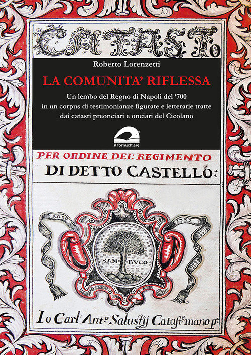La comunità riflessa. Un lembo del Regno di Napoli del '700 in un corpus di testimonianze figurate e letterarie tratte dai catasti preonciari e onciari del Cicolano