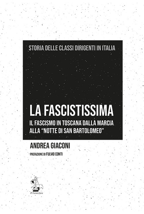 La fascistissima. Il fascismo in Toscana dalla marcia alla &laquo;notte di San Bartolomeo&raquo;