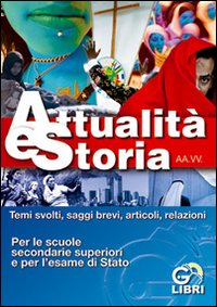 Temi svolti di attualit&agrave; e storia. Per le Scuole secondarie superiori e esami