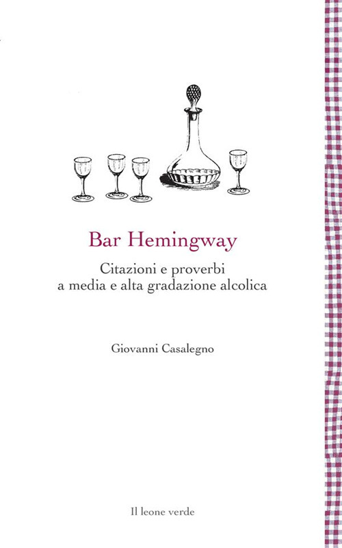 Bar Hemingway. Citazioni e proverbi a media e alta gradazione alcolica
