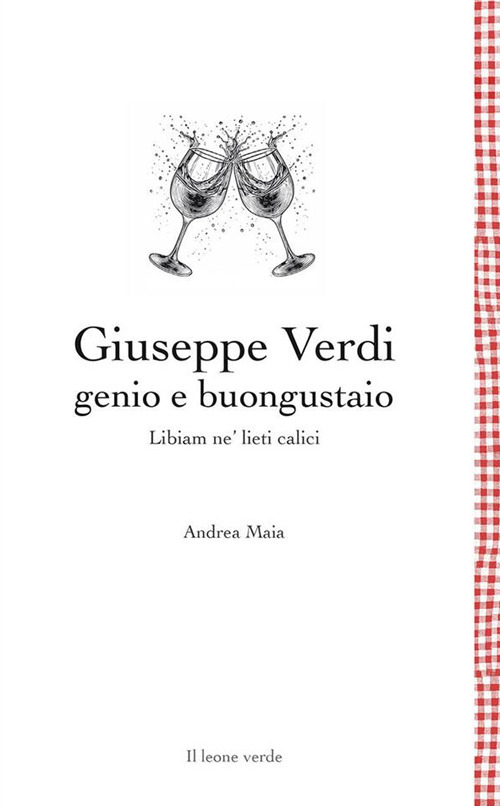 Giuseppe Verdi genio e buongustaio. Libiam ne' lieti calici