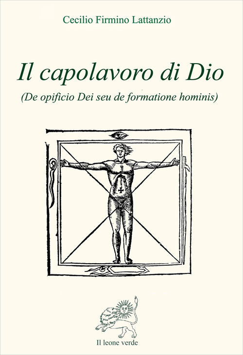 Il capolavoro di Dio. De opficio Dei seu de formatione hominis