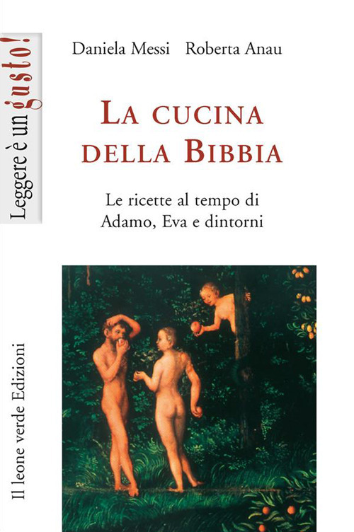 La cucina della Bibbia. Le ricette al tempo di Adamo, Eva e dintorni