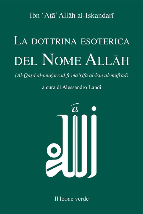 La dottrina esoterica del nome All&acirc;h. Trattato sull'aspirazione spirituale verso il Principio dell'esistenza mediante il Nome divino All&acirc;h