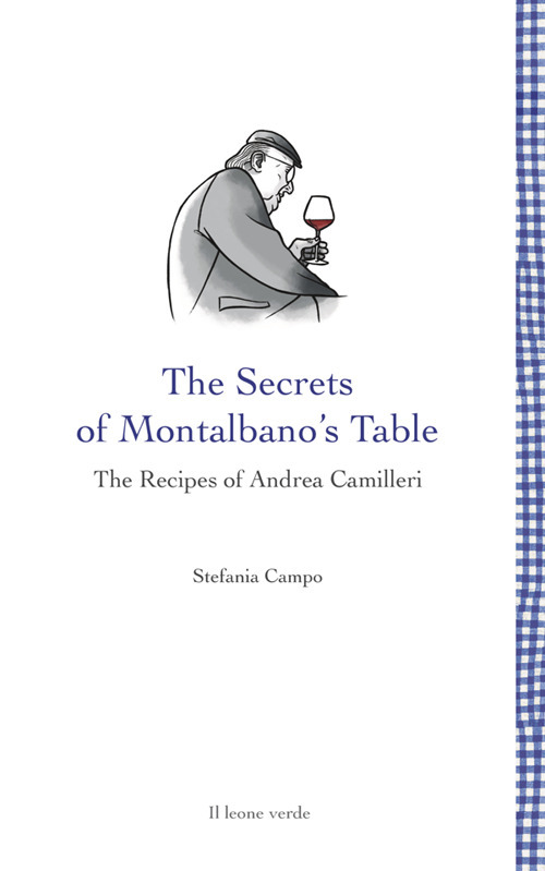The secrets of Montalbano's table. The recipes of Andrea Camilleri