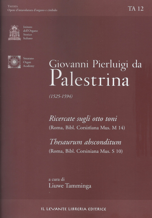 Giovanni Pierluigi da Palestrina (1525-1594). Ricercate sugli otto toni-Thesaurum absconditum (Undici ricercari su Ut Re, Mi, Fa, Sol, La) (Bibl. Corsiniana...