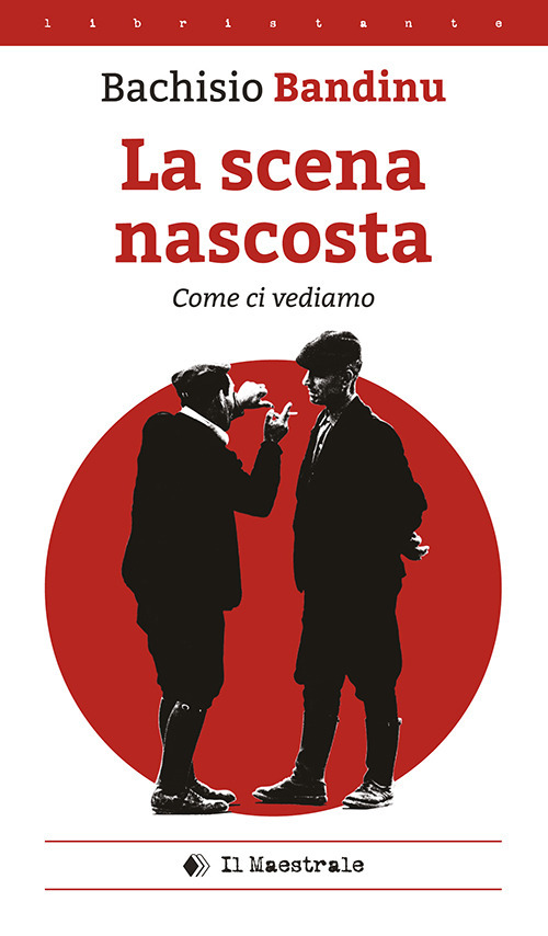 La scena nascosta (come ci vediamo). Ediz. italiana e sarda