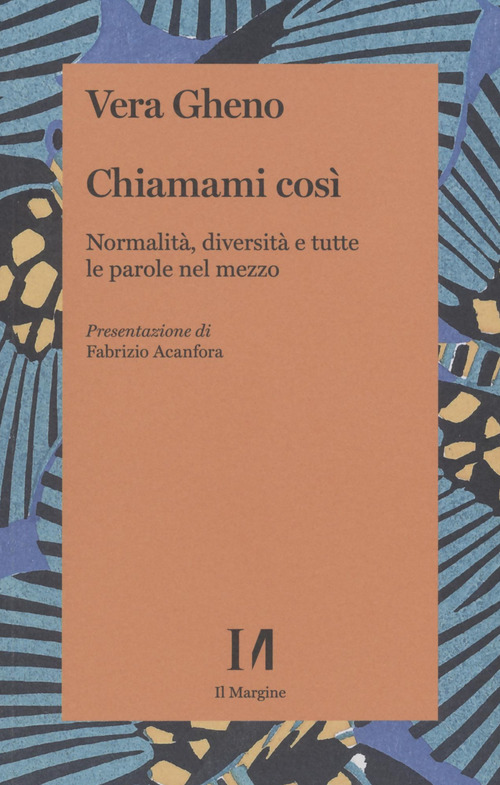 Chiamami cos&igrave;. Normalit&agrave;, diversit&agrave; e tutte le parole nel mezzo