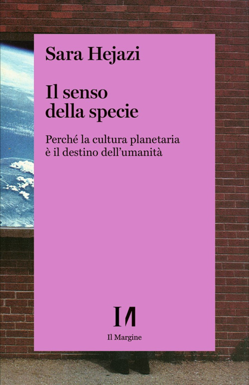 Il senso della specie. Perché la cultura planetaria è il destino dell'umanità
