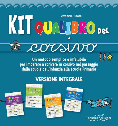 Kit Qualibro del corsivo. Un metodo semplice e infallibile per imparare a scrivere in corsivo nel passaggio dalla scuola dell'infanzia alla scuola primaria