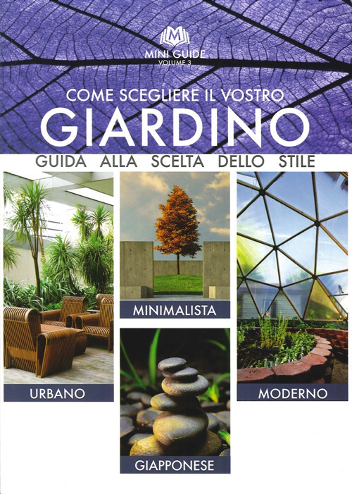Come scegliere il vostro giardino. Guida alla scelta dello stile. Ediz. multilingue