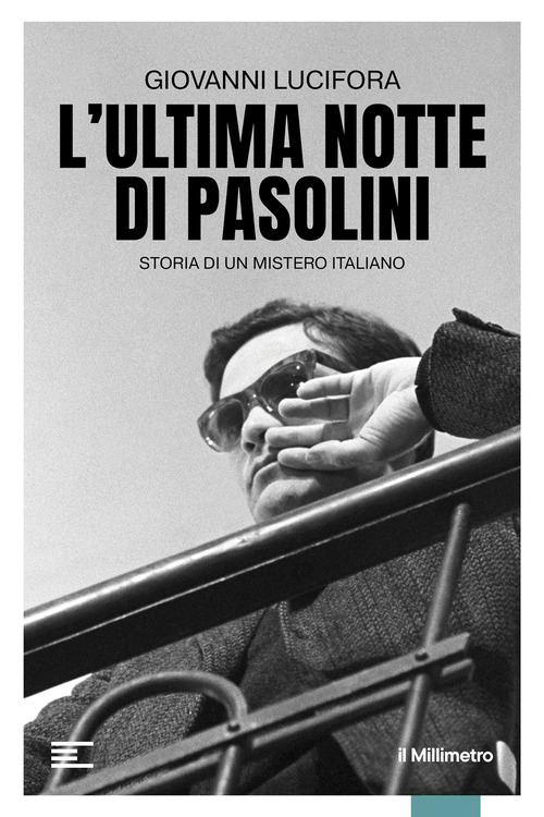 L'ultima notte di Pasolini. Storia di un mistero italiano