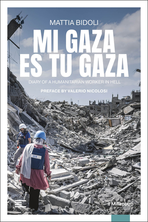 Mi Gaza es Tu Gaza. Diary of a humanitarian worker in hell