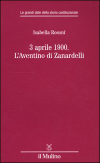 3 aprile 1900. L'Aventino di Zanardelli