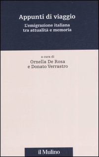 Appunti di viaggio. L'emigrazione italiana tra attualit&agrave; e memoria