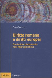 Diritto romano e diritti europei. Continuit&agrave; e discontinuit&agrave; nelle figure giuridiche