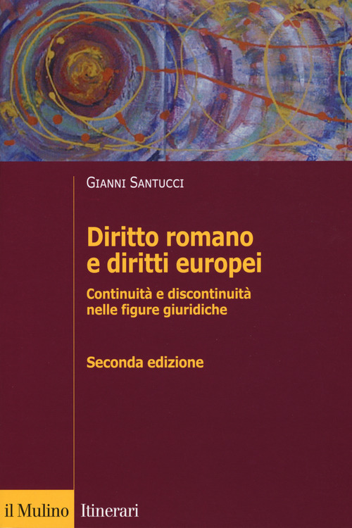 Diritto romano e diritti europei. Continuit&agrave; e discontinuit&agrave; nelle figure giuridiche