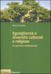 Eguaglianza e diversit&agrave; culturali e religiose. Un percorso costituzionale