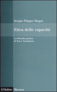 Etica delle capacit&agrave;. La filosofia pratica di Sen e Nussbaum